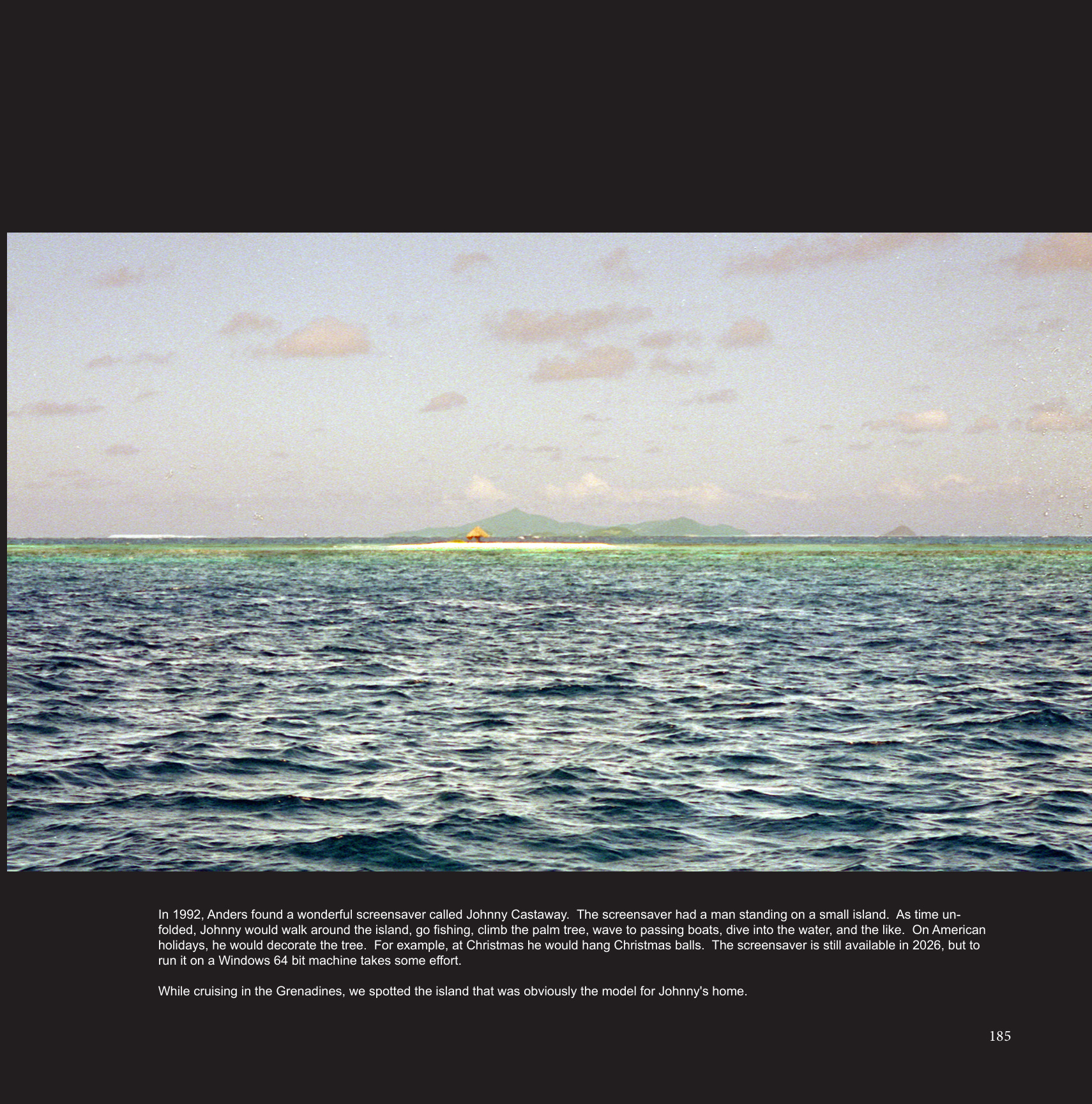 In 1992, Anders found a wonderful screensaver called Johnny Castaway. The screensaver had a man standing on a small island. As time un-